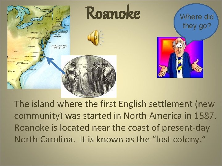 Roanoke Where did they go? The island where the first English settlement (new community)