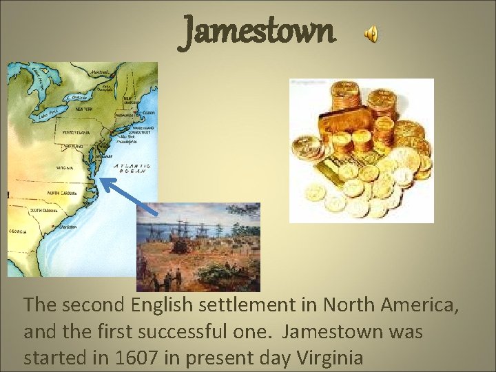 Jamestown The second English settlement in North America, and the first successful one. Jamestown