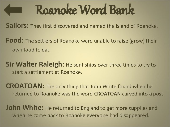 Roanoke Word Bank Sailors: They first discovered and named the island of Roanoke. Food: