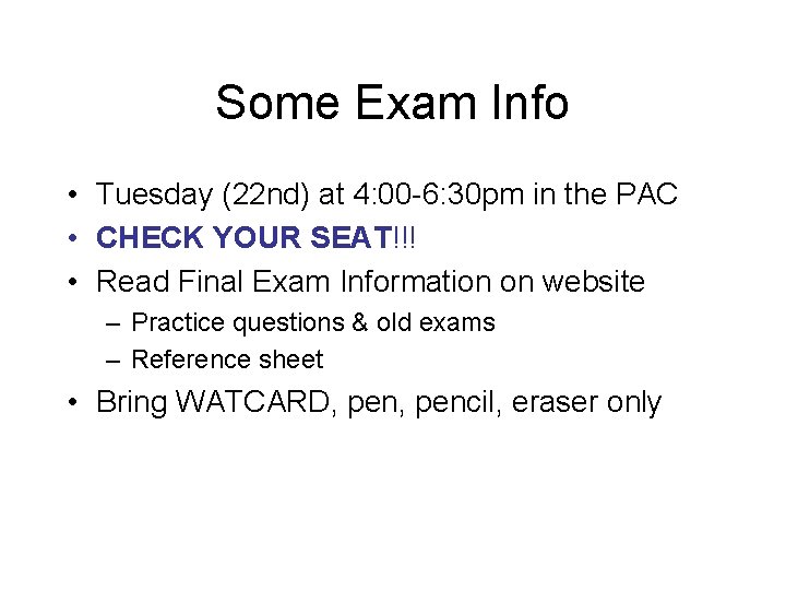 Some Exam Info • Tuesday (22 nd) at 4: 00 -6: 30 pm in