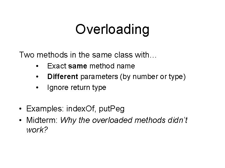 Overloading Two methods in the same class with… • • • Exact same method