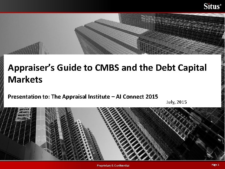 ® Appraiser’s Guide to CMBS and the Debt Capital Markets Presentation to: The Appraisal