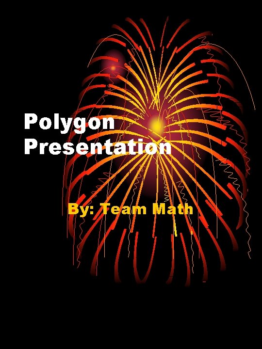 Polygon Presentation By: Team Math 