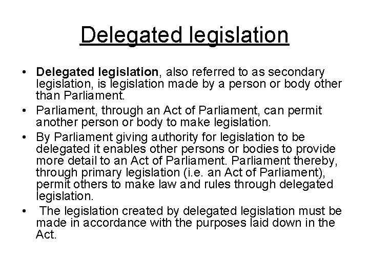 Delegated legislation • Delegated legislation, also referred to as secondary legislation, is legislation made