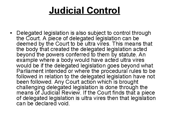 Judicial Control • Delegated legislation is also subject to control through the Court. A