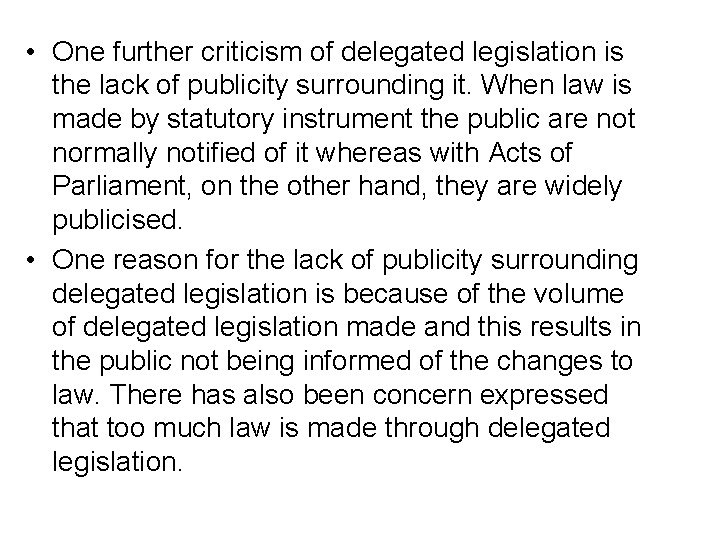  • One further criticism of delegated legislation is the lack of publicity surrounding