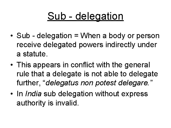 Sub - delegation • Sub - delegation = When a body or person receive