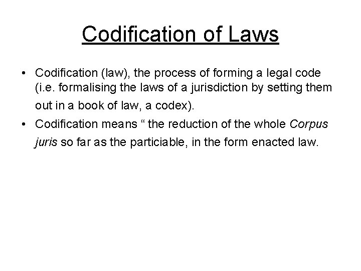 Codification of Laws • Codification (law), the process of forming a legal code (i.
