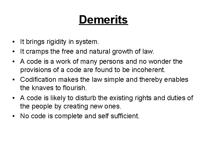 Demerits • It brings rigidity in system. • It cramps the free and natural