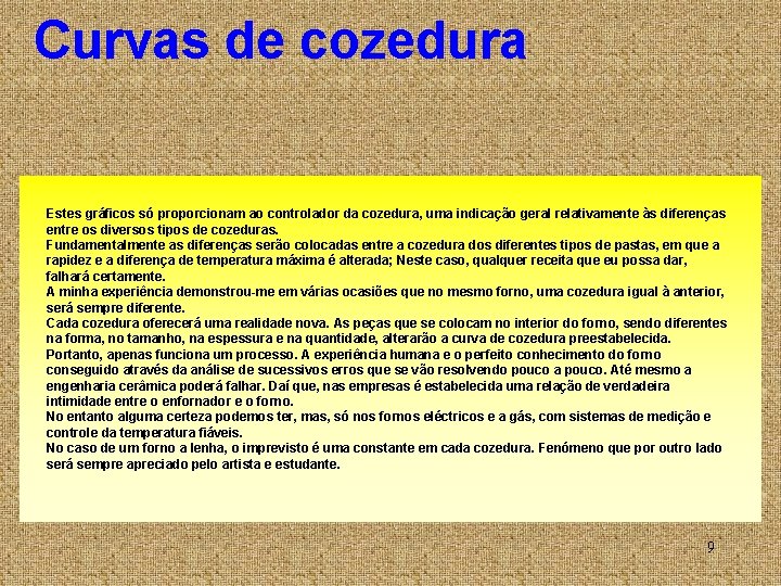 Curvas de cozedura Estes gráficos só proporcionam ao controlador da cozedura, uma indicação geral Curvas de cozedura Estes gráficos só proporcionam ao controlador da cozedura, uma indicação geral