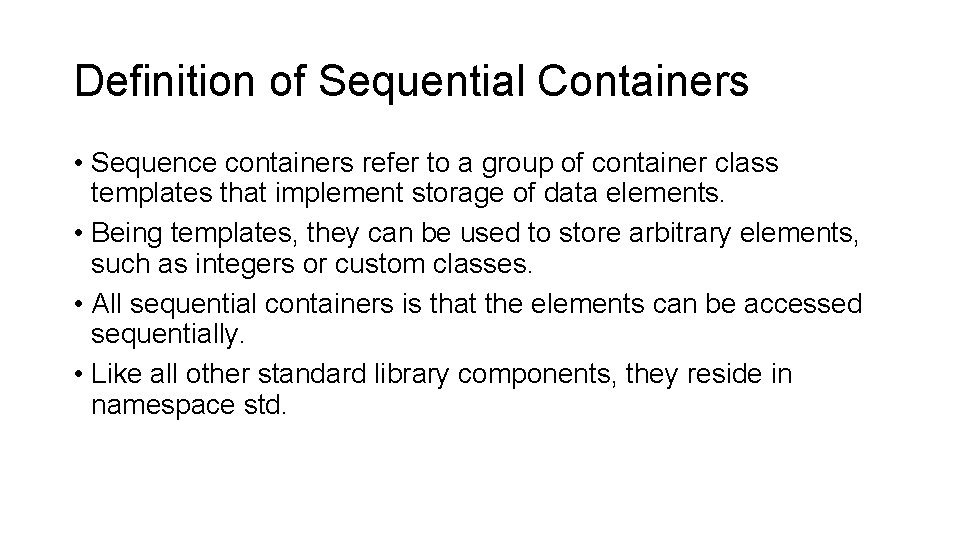 Definition of Sequential Containers • Sequence containers refer to a group of container class