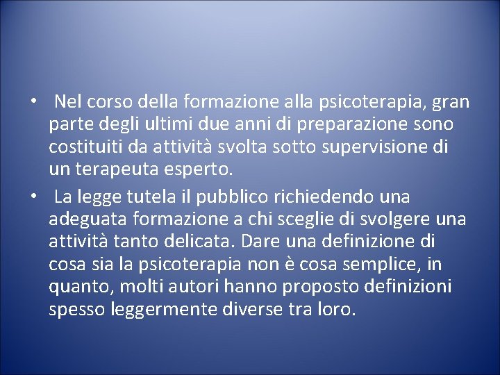  • Nel corso della formazione alla psicoterapia, gran parte degli ultimi due anni