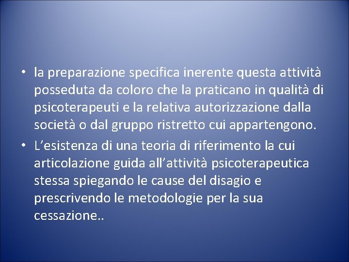  • la preparazione specifica inerente questa attività posseduta da coloro che la praticano