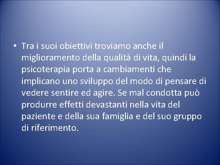  • Tra i suoi obiettivi troviamo anche il miglioramento della qualità di vita,