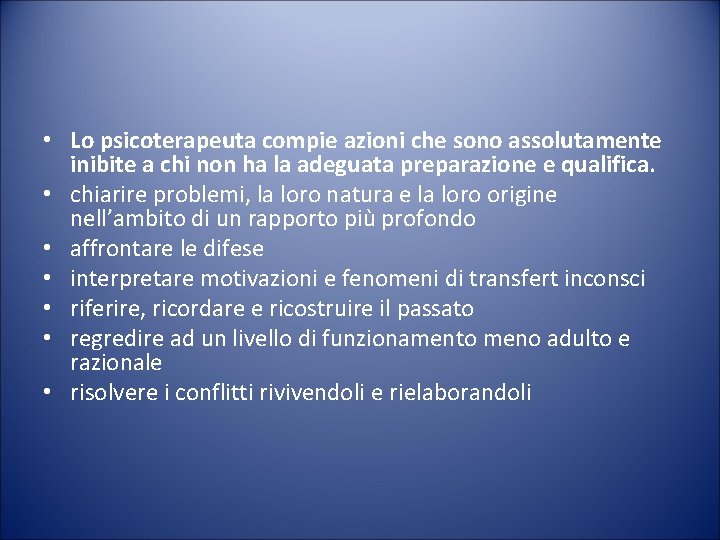  • Lo psicoterapeuta compie azioni che sono assolutamente inibite a chi non ha