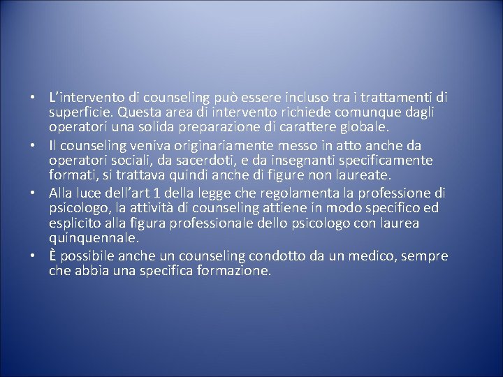  • L’intervento di counseling può essere incluso tra i trattamenti di superficie. Questa