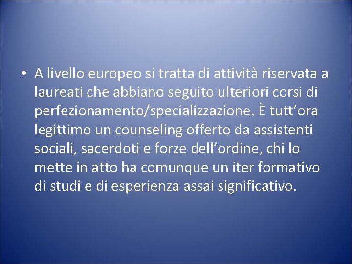  • A livello europeo si tratta di attività riservata a laureati che abbiano