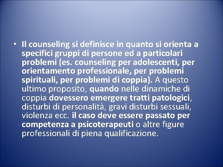  • Il counseling si definisce in quanto si orienta a specifici gruppi di