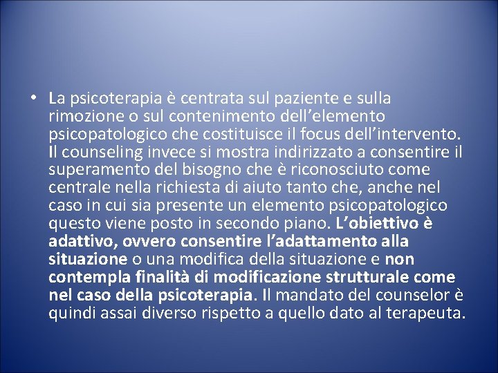  • La psicoterapia è centrata sul paziente e sulla rimozione o sul contenimento