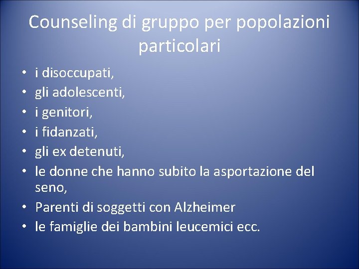 Counseling di gruppo per popolazioni particolari i disoccupati, gli adolescenti, i genitori, i fidanzati,