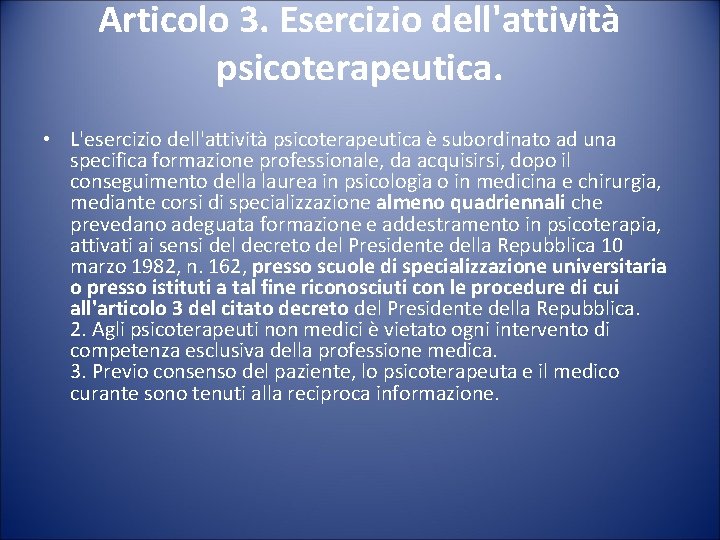 Articolo 3. Esercizio dell'attività psicoterapeutica. • L'esercizio dell'attività psicoterapeutica è subordinato ad una specifica