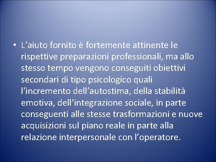  • L’aiuto fornito è fortemente attinente le rispettive preparazioni professionali, ma allo stesso