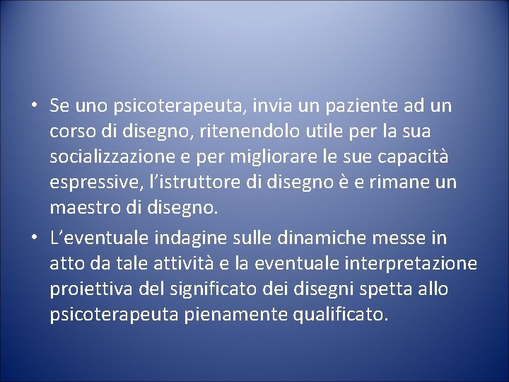  • Se uno psicoterapeuta, invia un paziente ad un corso di disegno, ritenendolo