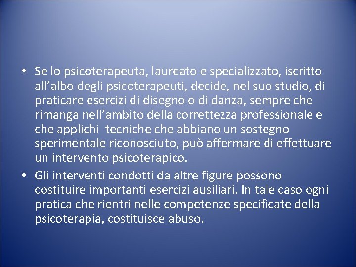  • Se lo psicoterapeuta, laureato e specializzato, iscritto all’albo degli psicoterapeuti, decide, nel