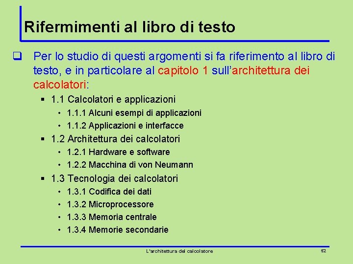 Rifermimenti al libro di testo q Per lo studio di questi argomenti si fa