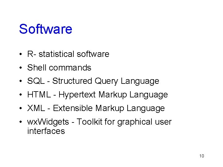 Software • R- statistical software • Shell commands • SQL - Structured Query Language Software • R- statistical software • Shell commands • SQL - Structured Query Language