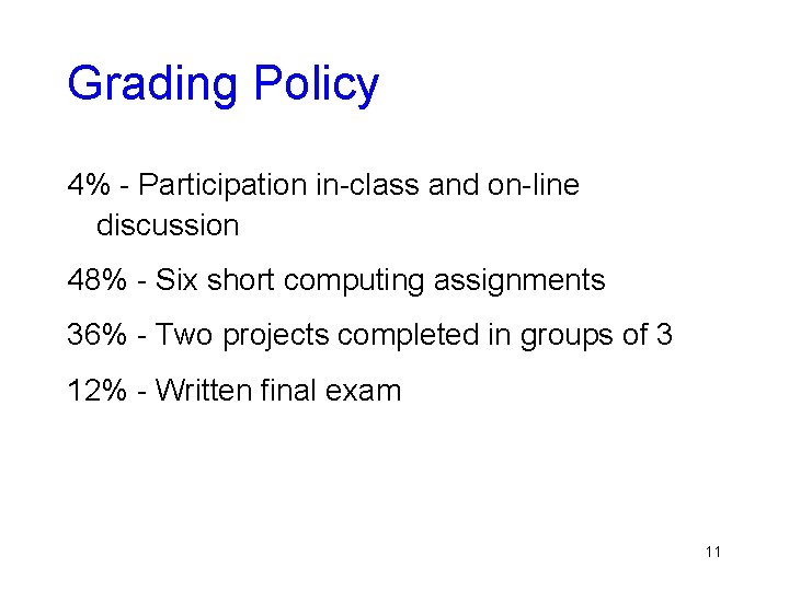 Grading Policy 4% - Participation in-class and on-line discussion 48% - Six short computing Grading Policy 4% - Participation in-class and on-line discussion 48% - Six short computing