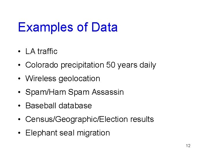 Examples of Data • LA traffic • Colorado precipitation 50 years daily • Wireless Examples of Data • LA traffic • Colorado precipitation 50 years daily • Wireless