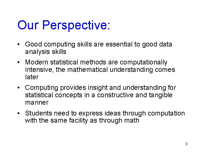 Our Perspective: • Good computing skills are essential to good data analysis skills • Our Perspective: • Good computing skills are essential to good data analysis skills •