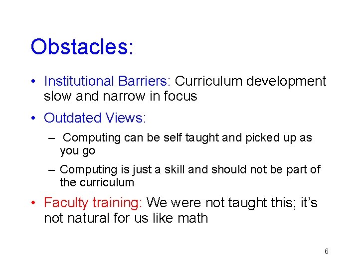 Obstacles: • Institutional Barriers: Curriculum development slow and narrow in focus • Outdated Views: Obstacles: • Institutional Barriers: Curriculum development slow and narrow in focus • Outdated Views: