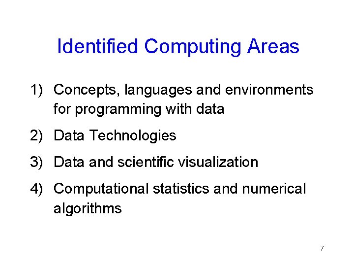 Identified Computing Areas 1) Concepts, languages and environments for programming with data 2) Data Identified Computing Areas 1) Concepts, languages and environments for programming with data 2) Data