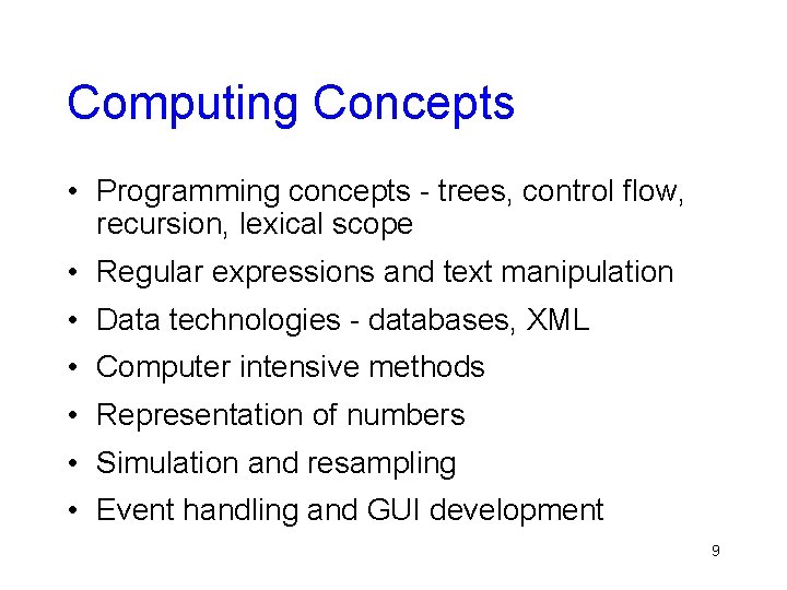 Computing Concepts • Programming concepts - trees, control flow, recursion, lexical scope • Regular Computing Concepts • Programming concepts - trees, control flow, recursion, lexical scope • Regular
