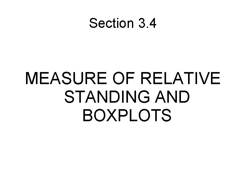 Section 3. 4 MEASURE OF RELATIVE STANDING AND BOXPLOTS 