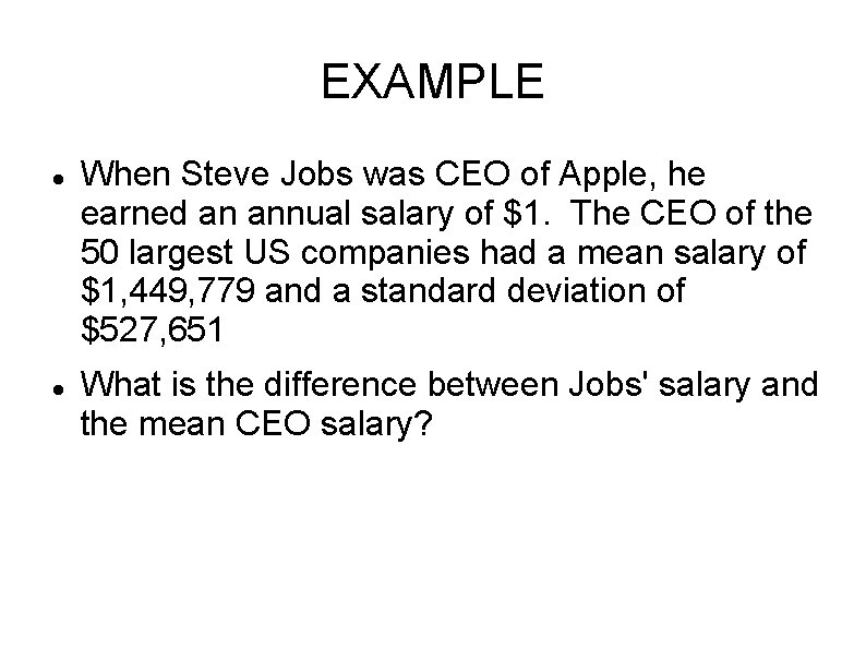 EXAMPLE When Steve Jobs was CEO of Apple, he earned an annual salary of