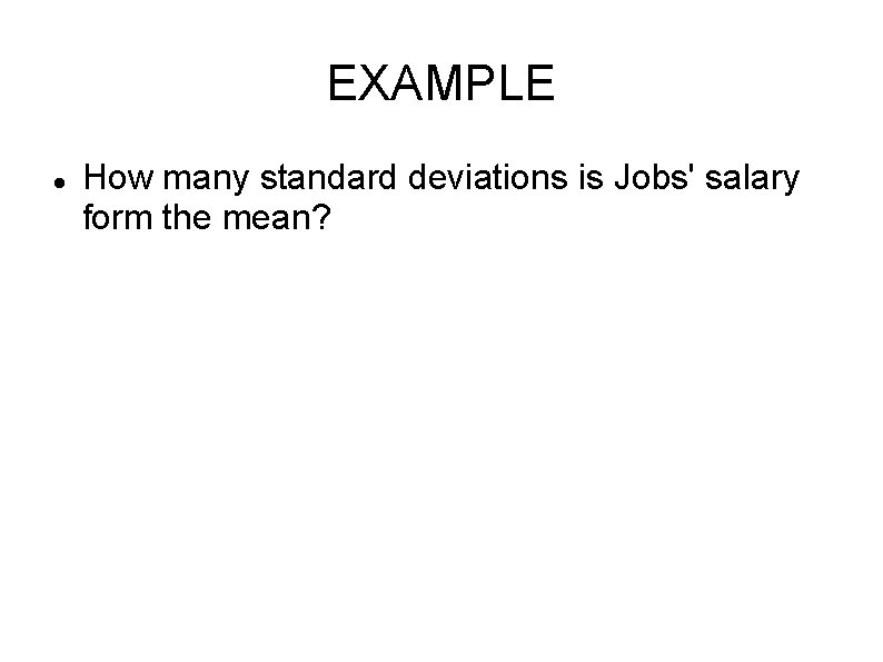 EXAMPLE How many standard deviations is Jobs' salary form the mean? 