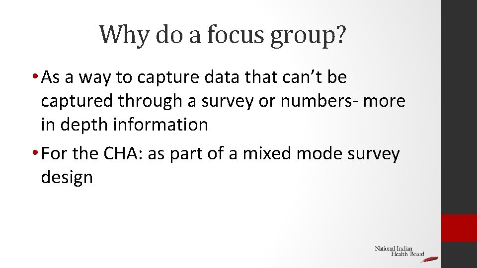 Why do a focus group? • As a way to capture data that can’t