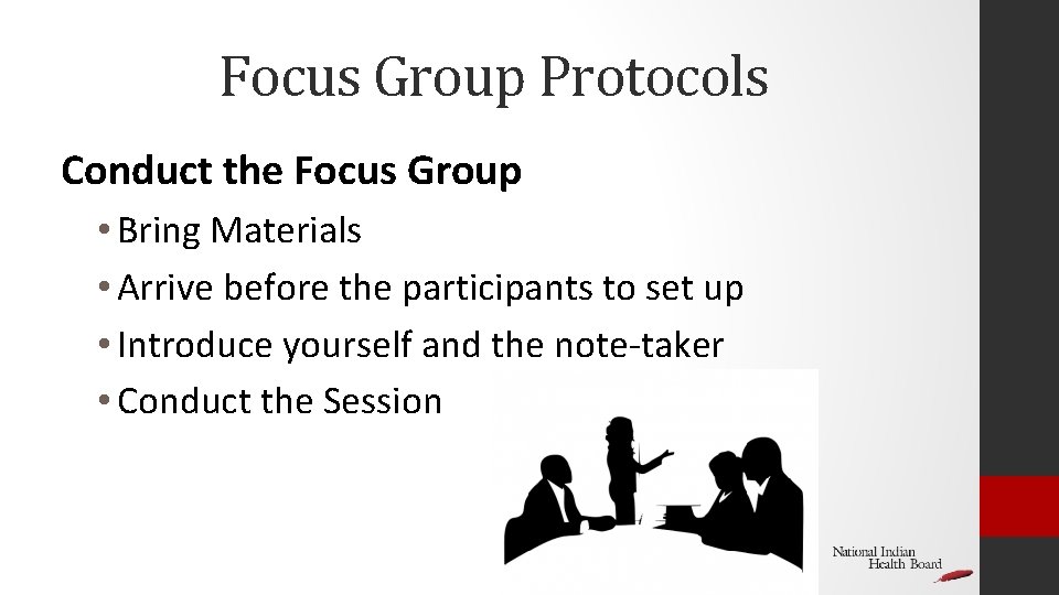 Focus Group Protocols Conduct the Focus Group • Bring Materials • Arrive before the
