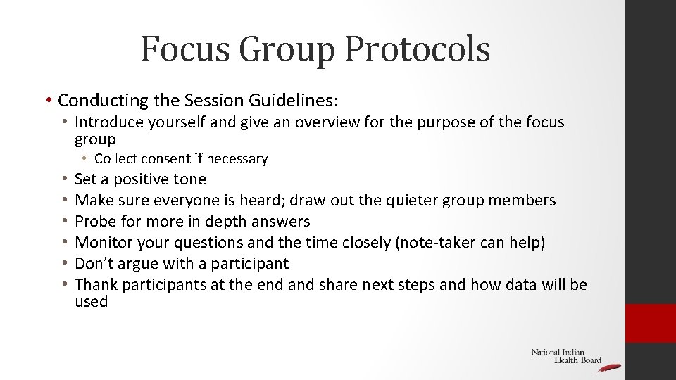 Focus Group Protocols • Conducting the Session Guidelines: • Introduce yourself and give an