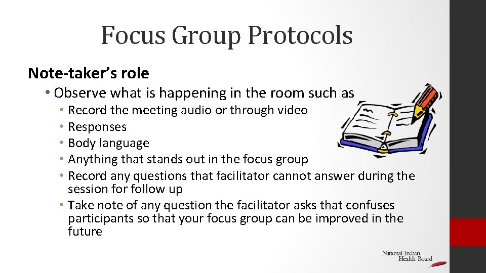 Focus Group Protocols Note-taker’s role • Observe what is happening in the room such