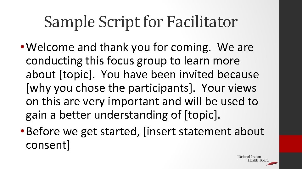 Sample Script for Facilitator • Welcome and thank you for coming. We are conducting Sample Script for Facilitator • Welcome and thank you for coming. We are conducting