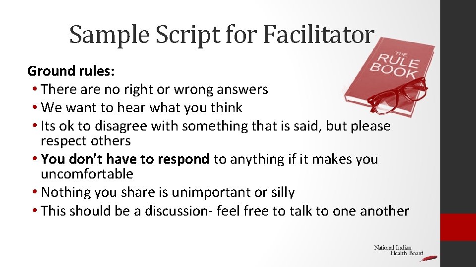 Sample Script for Facilitator Ground rules: • There are no right or wrong answers