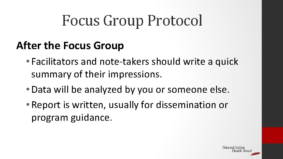 Focus Group Protocol After the Focus Group • Facilitators and note-takers should write a