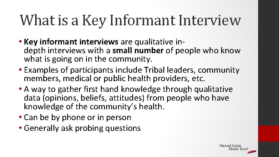 What is a Key Informant Interview • Key informant interviews are qualitative indepth interviews