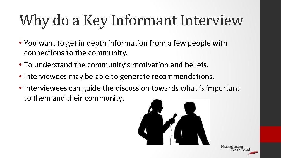 Why do a Key Informant Interview • You want to get in depth information