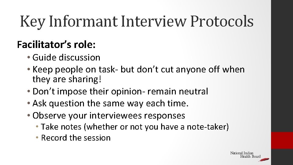 Key Informant Interview Protocols Facilitator’s role: • Guide discussion • Keep people on task-