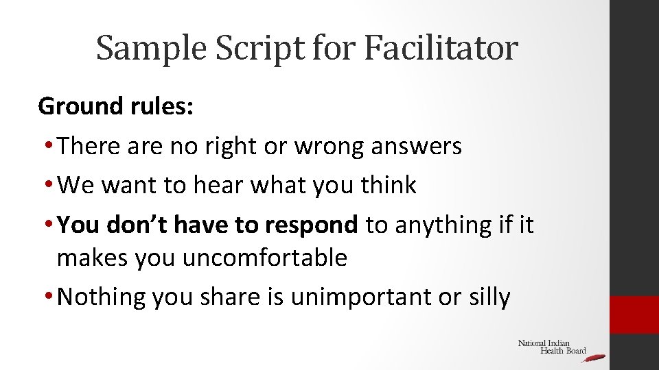 Sample Script for Facilitator Ground rules: • There are no right or wrong answers Sample Script for Facilitator Ground rules: • There are no right or wrong answers